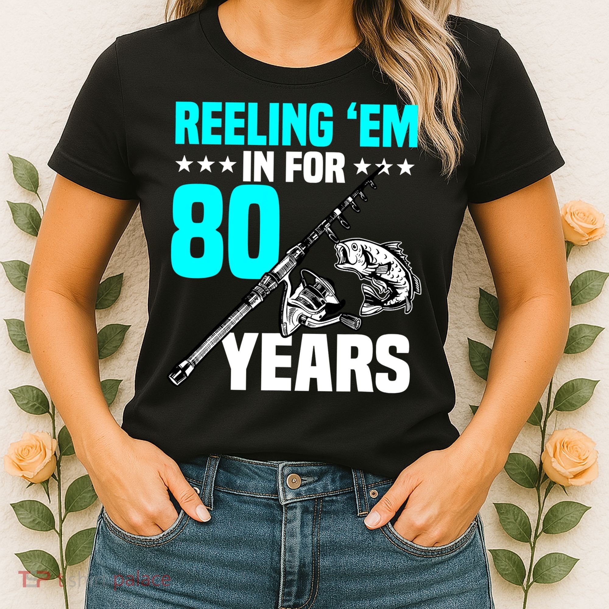 Reeling Em In For 80 Years Birthday 80th Bday Celebration Women's T-Shirt