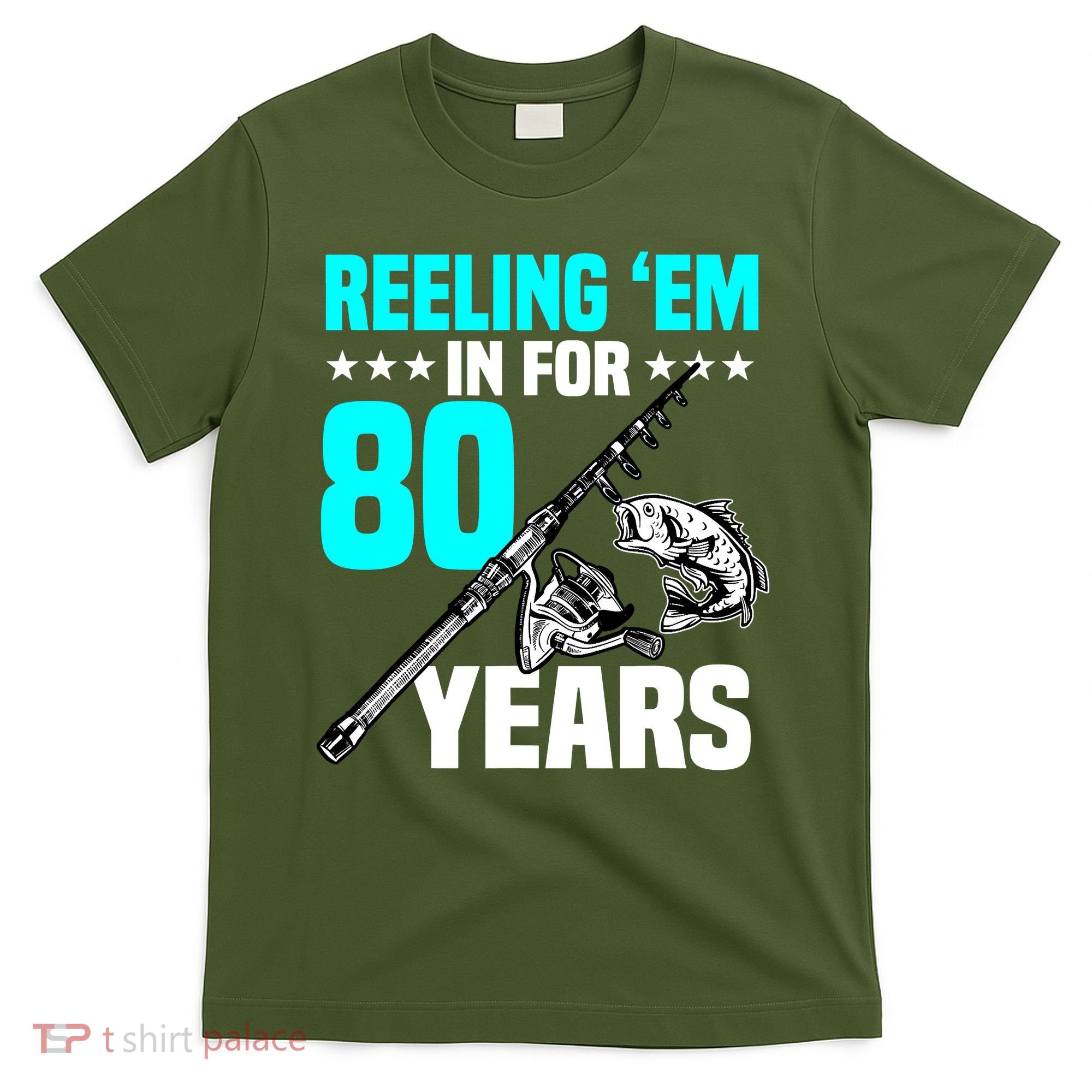 Reeling Em In For 80 Years Birthday 80th Bday Celebration T-Shirt