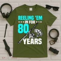 Reeling Em In For 80 Years Birthday 80th Bday Celebration T-Shirt thumb 5