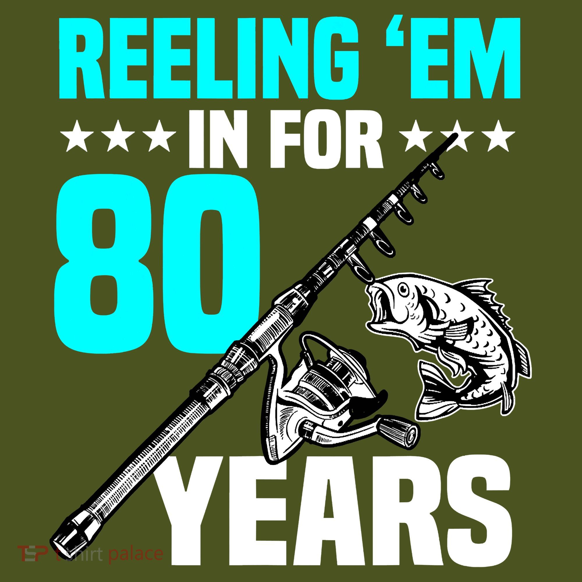 Reeling Em In For 80 Years Birthday 80th Bday Celebration T-Shirt