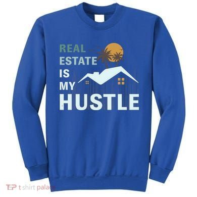 Real Estate Is My Hustle Sweatshirt