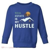 Real Estate Is My Hustle Toddler Sweatshirt thumb 0