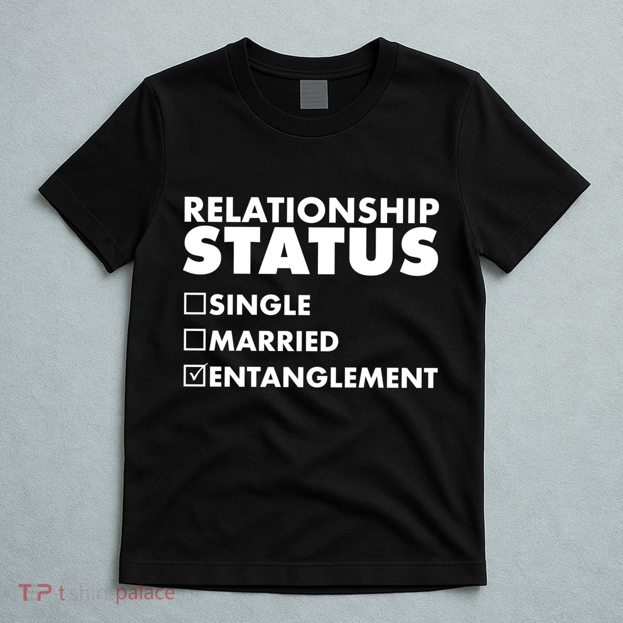 Relationship Status Entanglement T-Shirt