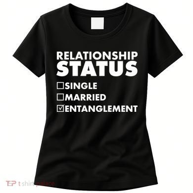 Relationship Status Entanglement Women's T-Shirt