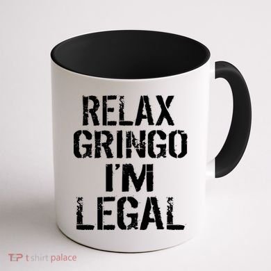 Relax Gringo I'm Legal Funny Immigration Coffee Mug back