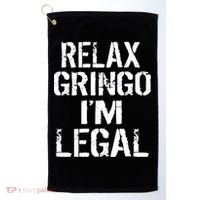 Relax Gringo I'm Legal Funny Immigration Golf Towel thumb 0