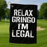 Relax Gringo I'm Legal Funny Immigration Golf Towel thumb 1