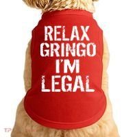 Relax Gringo I'm Legal Funny Immigration Doggie Tank thumb 0