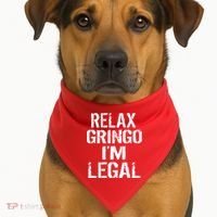 Relax Gringo I'm Legal Funny Immigration USA-Made Doggie Bandana thumb 1
