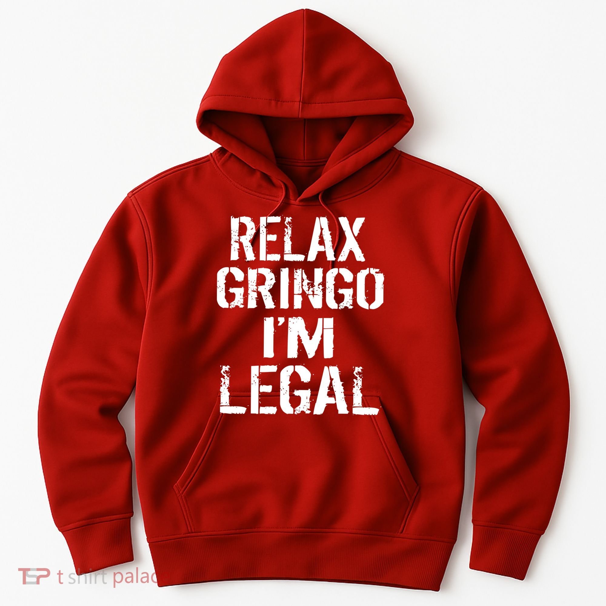 Relax Gringo I'm Legal Funny Immigration Hoodie