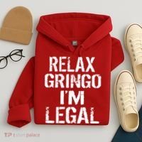 Relax Gringo I'm Legal Funny Immigration Hoodie thumb 4