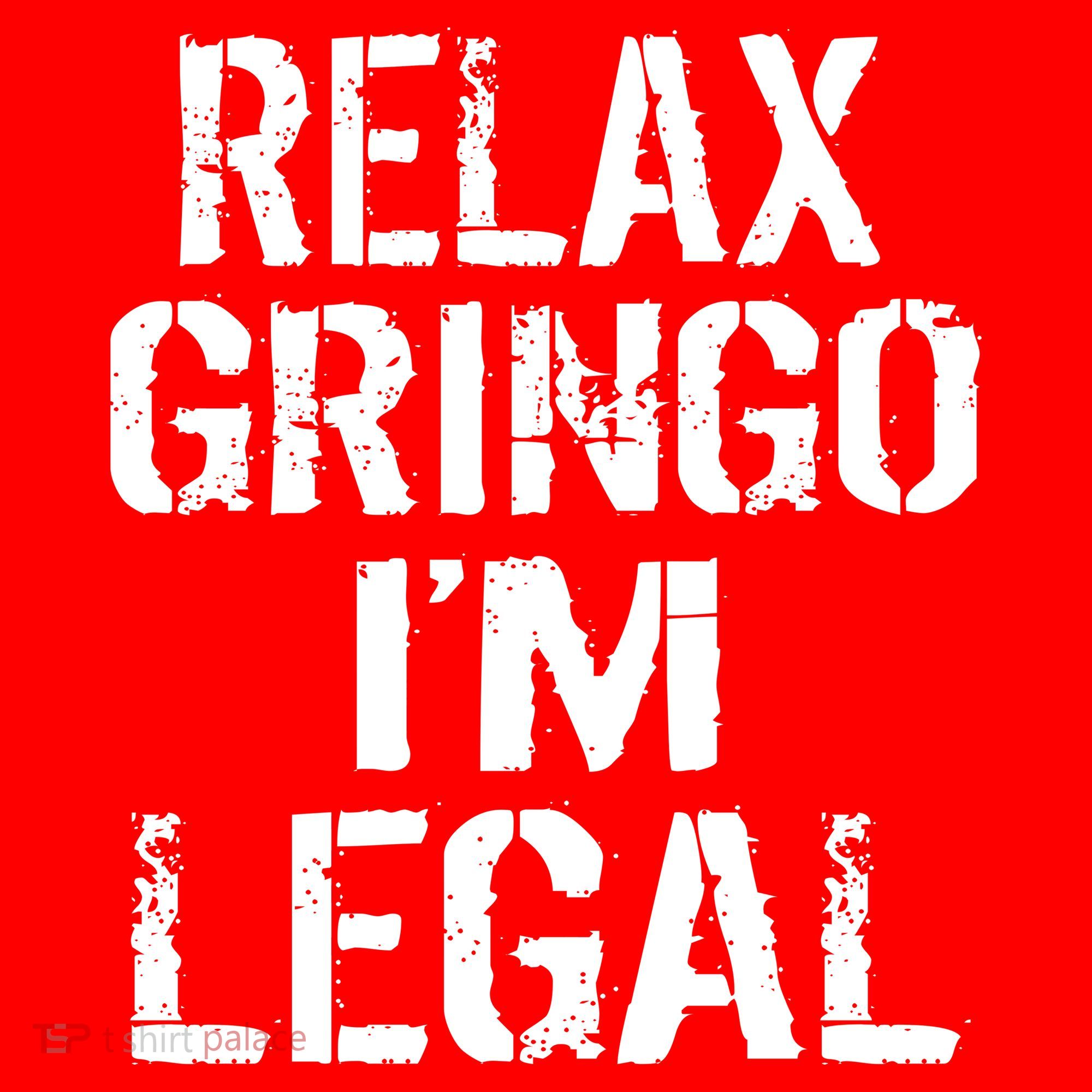 Relax Gringo I'm Legal Funny Immigration Long Sleeve Shirt