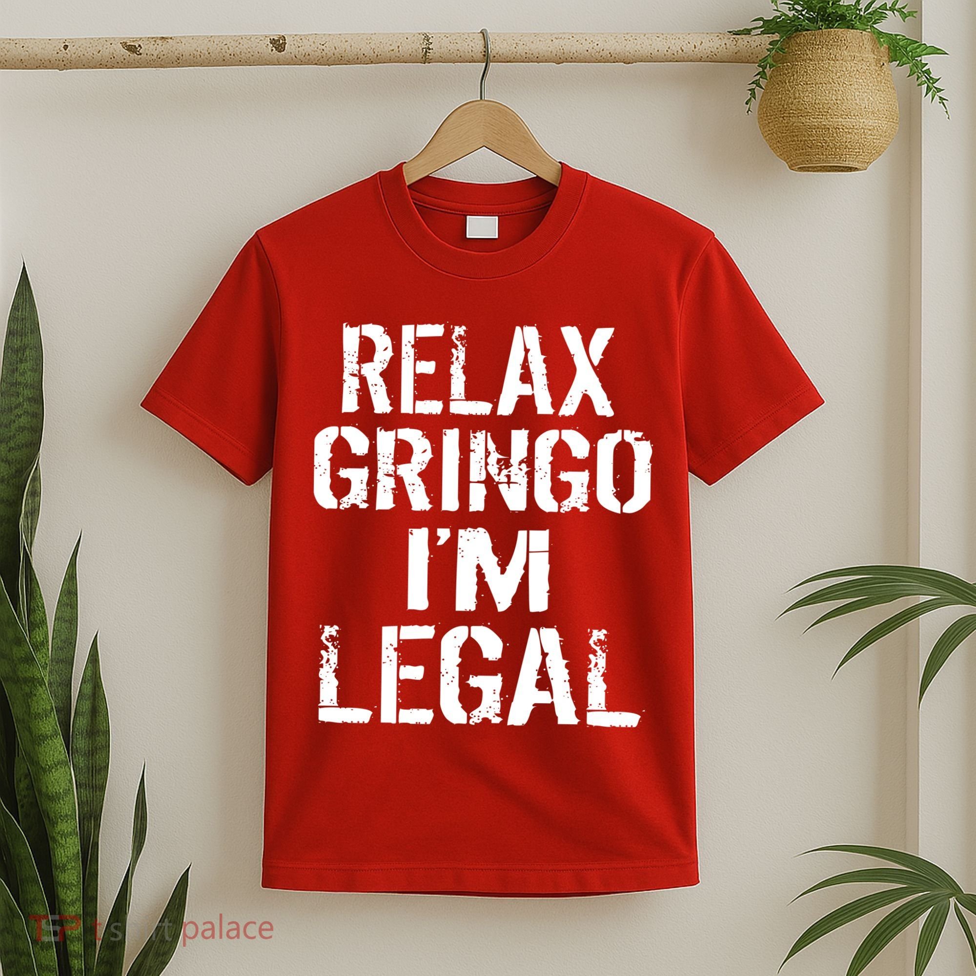 Relax Gringo I'm Legal Funny Immigration T-Shirt