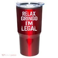 Relax Gringo I'm Legal Funny Immigration Tumbler thumb 0