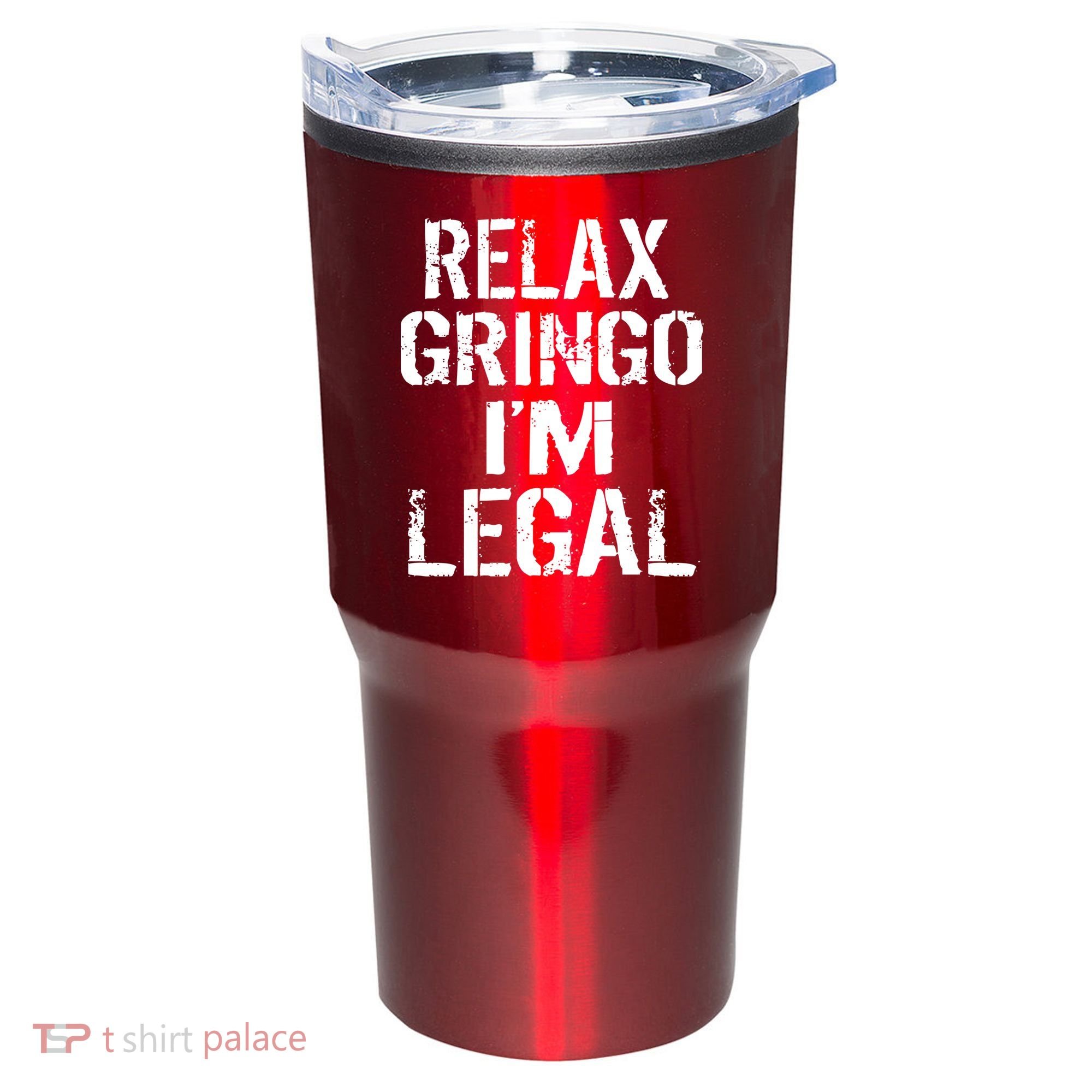 Relax Gringo I'm Legal Funny Immigration Tumbler