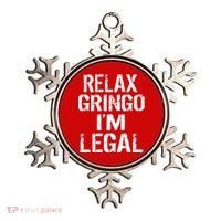 Relax Gringo I'm Legal Funny Immigration Ornament thumb 0
