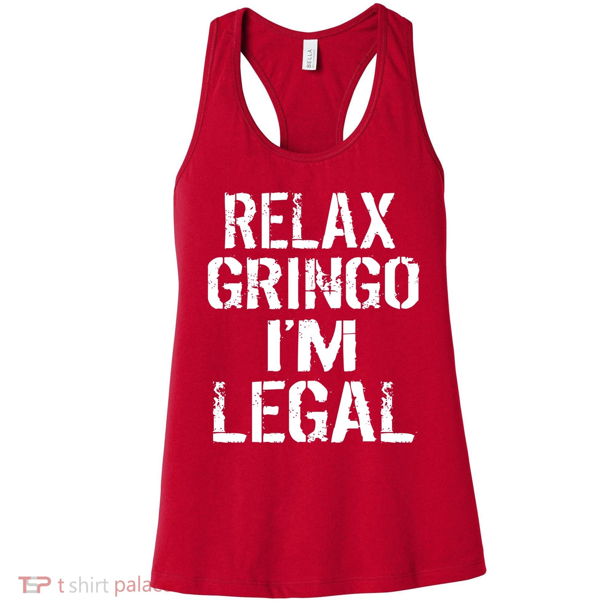 Relax Gringo I'm Legal Funny Immigration Women's Tank Top