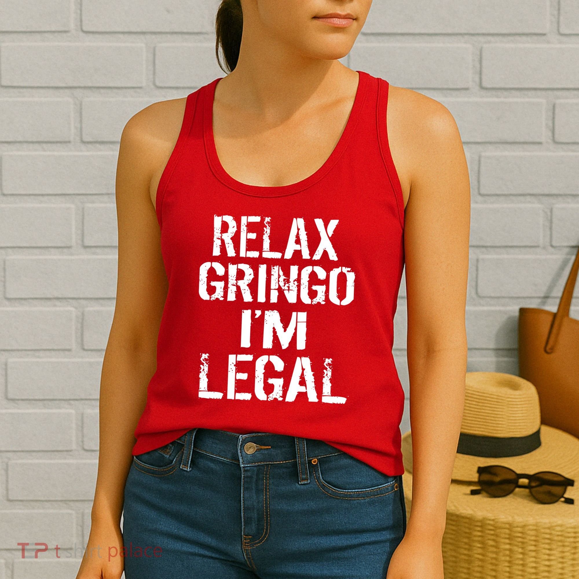Relax Gringo I'm Legal Funny Immigration Women's Tank Top