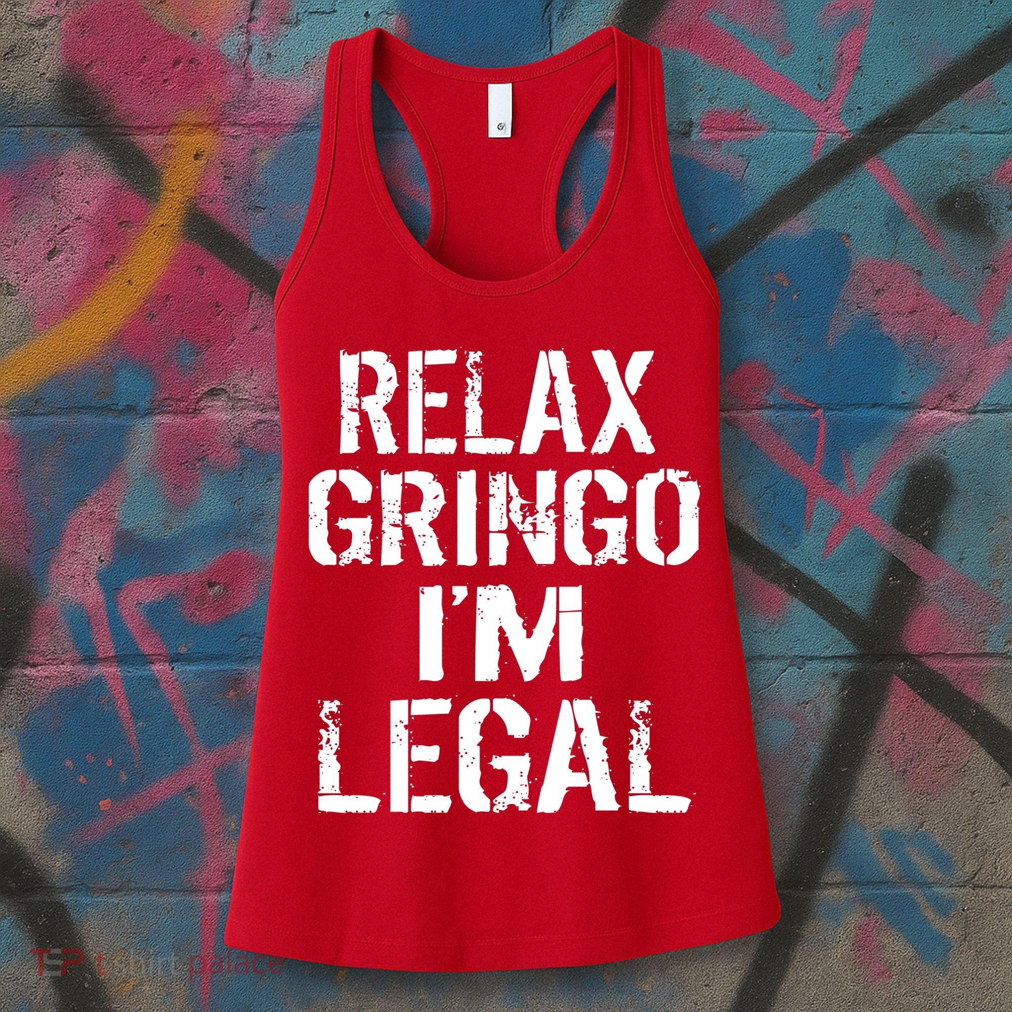 Relax Gringo I'm Legal Funny Immigration Women's Tank Top
