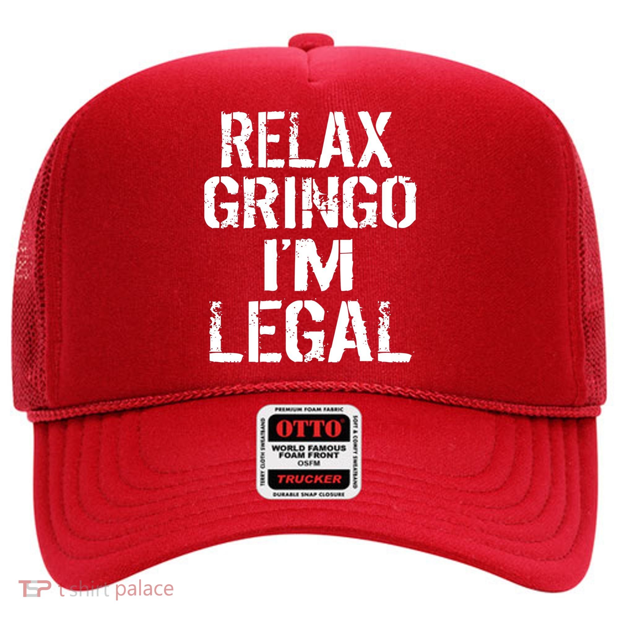 Relax Gringo I'm Legal Funny Immigration Hat