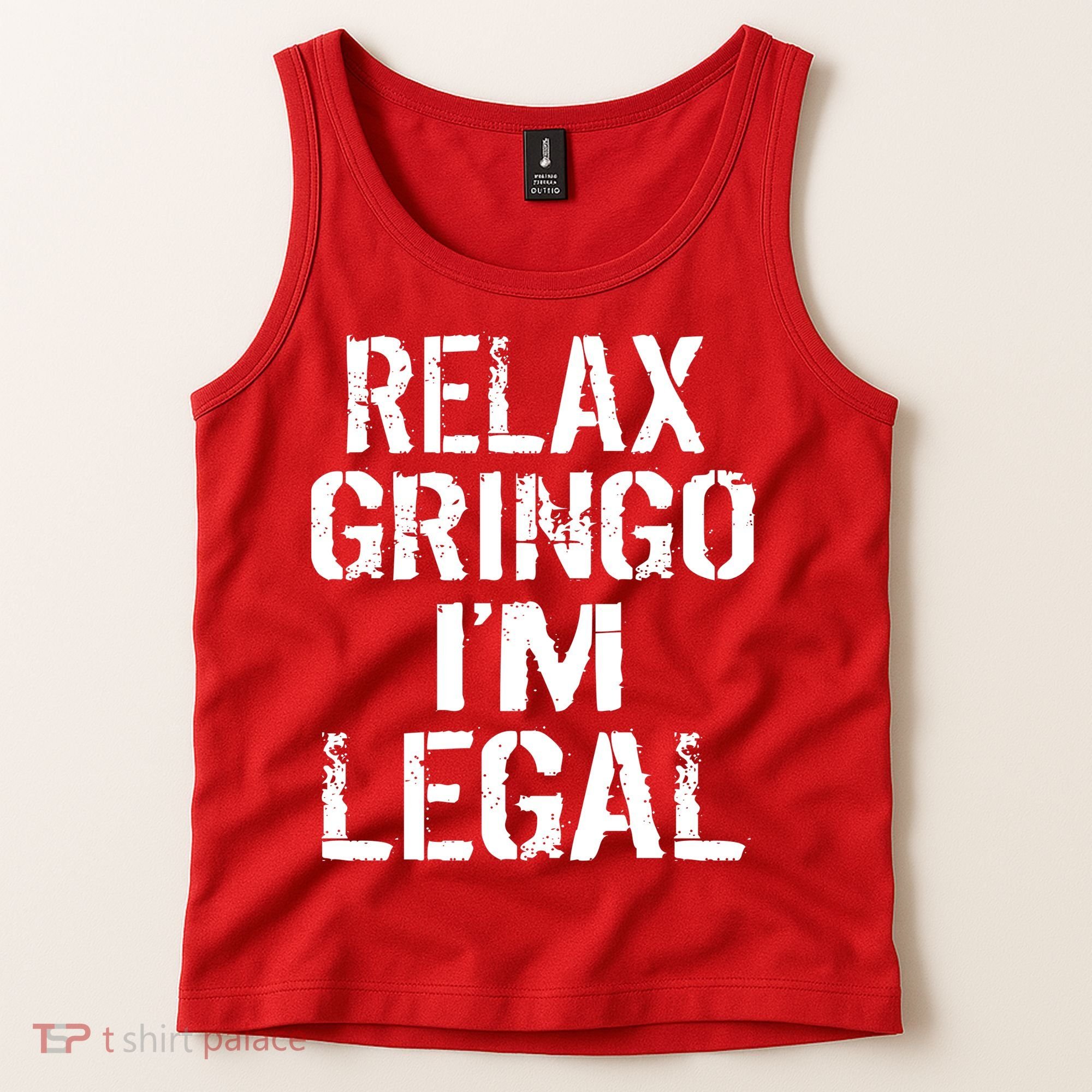 Relax Gringo I'm Legal Funny Immigration Tank Top
