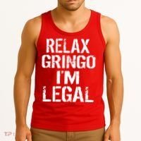 Relax Gringo I'm Legal Funny Immigration Tank Top thumb 3