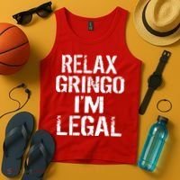 Relax Gringo I'm Legal Funny Immigration Tank Top thumb 4