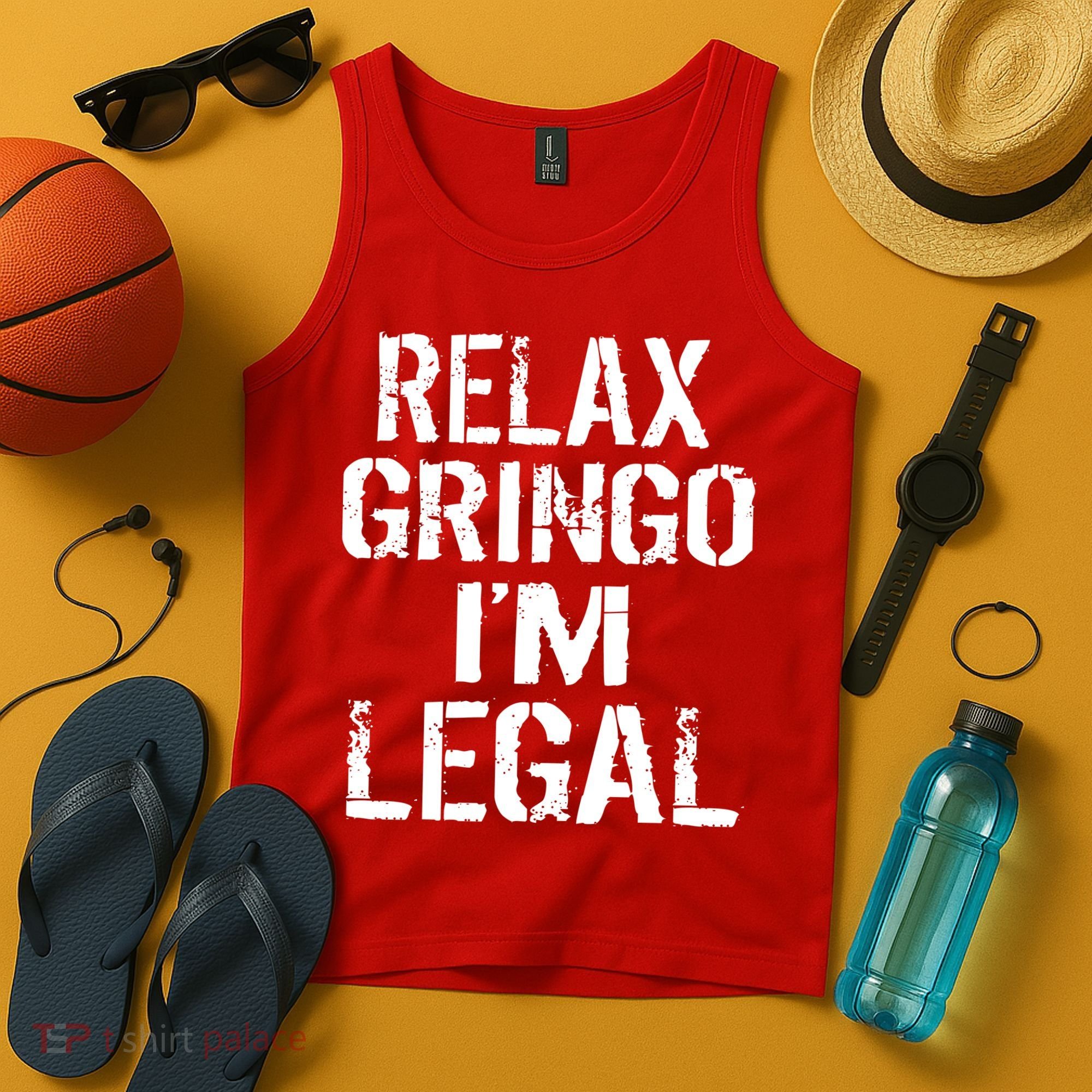 Relax Gringo I'm Legal Funny Immigration Tank Top