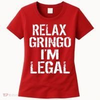 Relax Gringo I'm Legal Funny Immigration Women's T-Shirt thumb 0