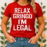 Relax Gringo I'm Legal Funny Immigration Women's T-Shirt thumb 2