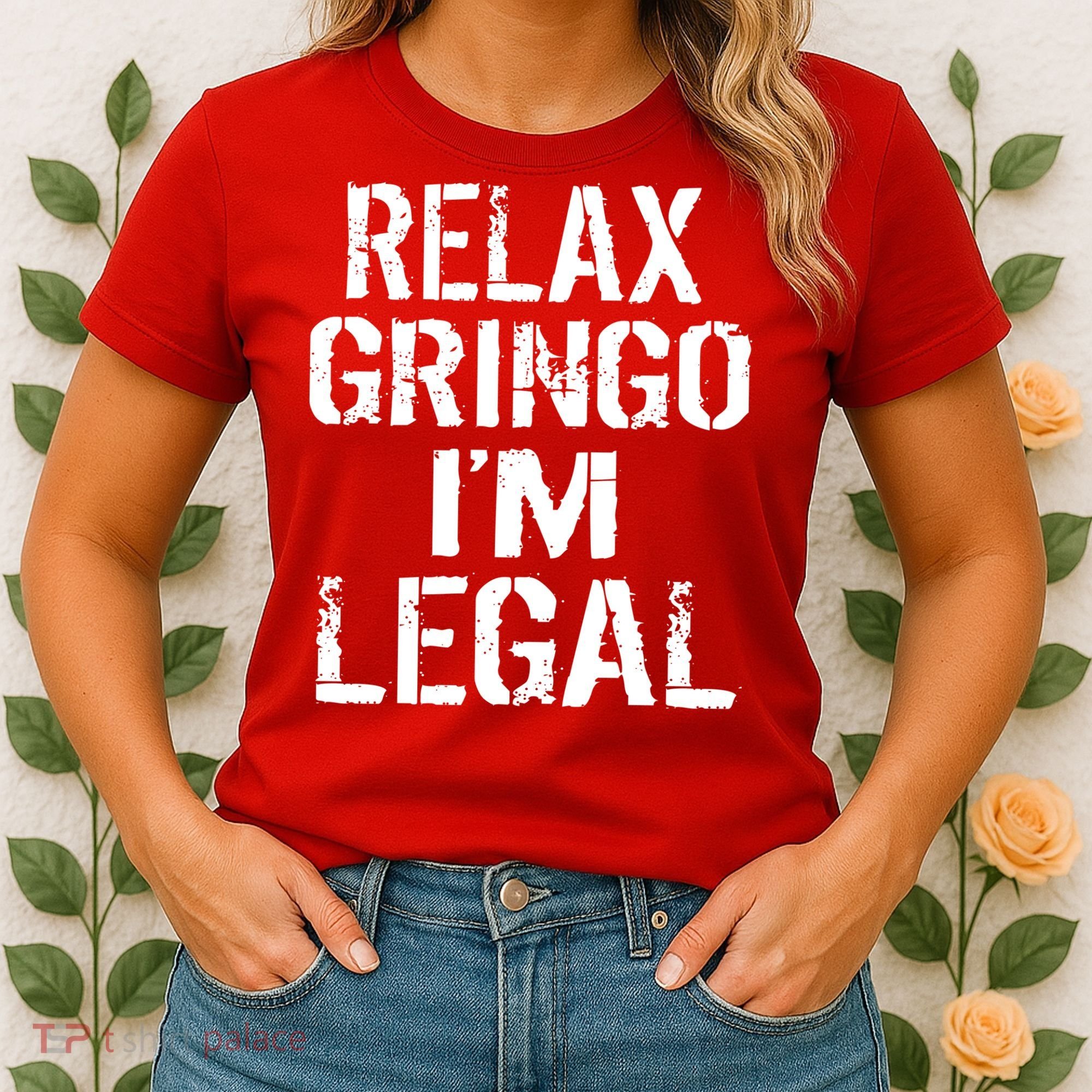 Relax Gringo I'm Legal Funny Immigration Women's T-Shirt