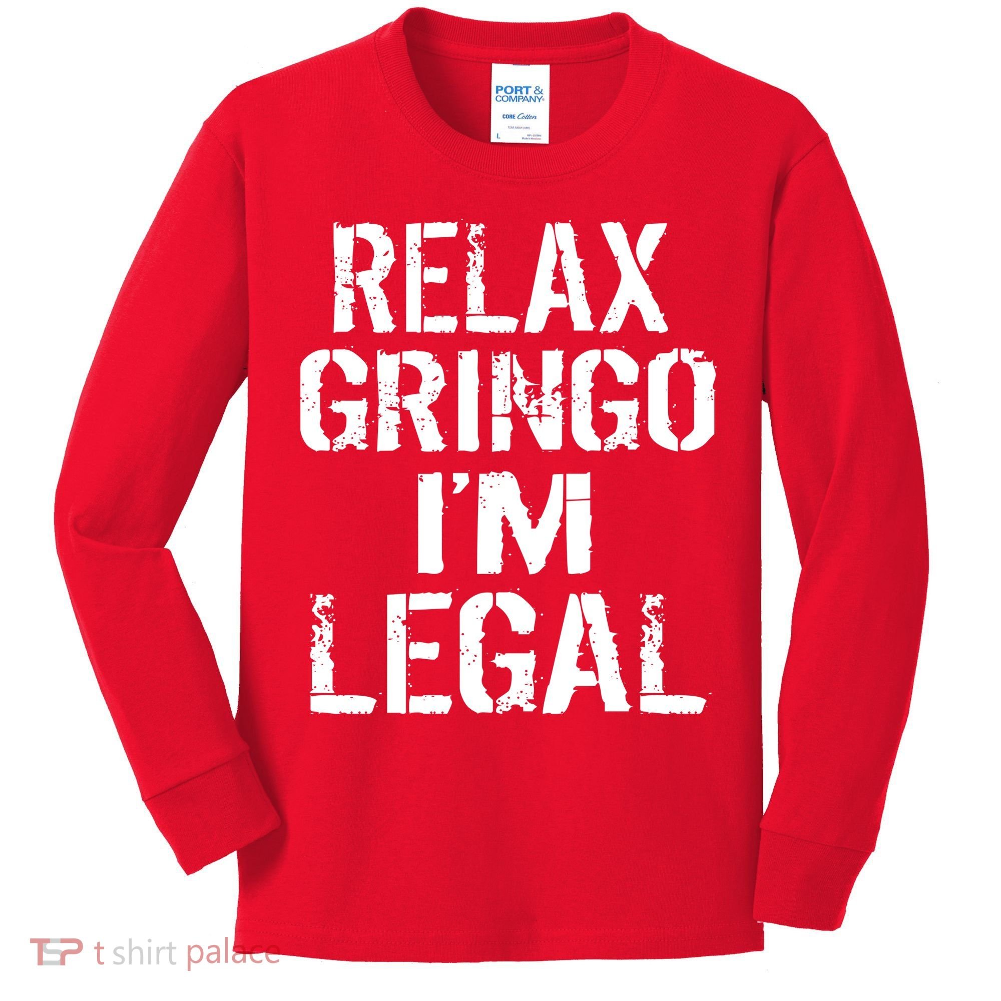 Relax Gringo I'm Legal Funny Immigration Kids Long Sleeve Shirt