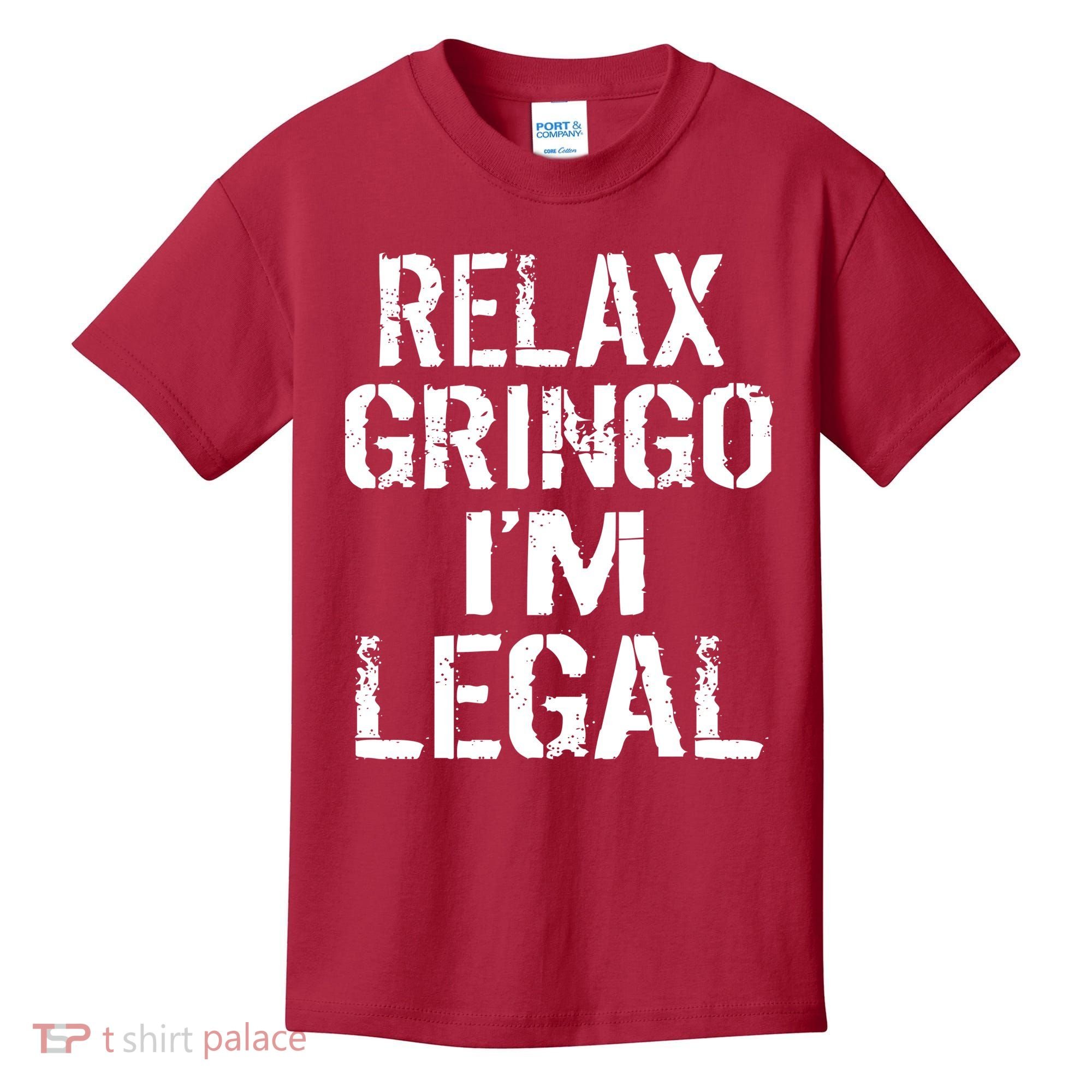 Relax Gringo I'm Legal Funny Immigration Kids T-Shirt