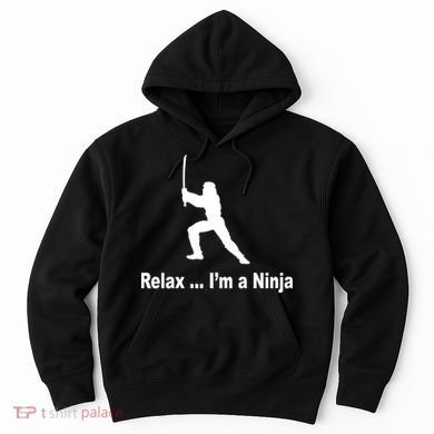 Relax I'm A Ninja Hoodie