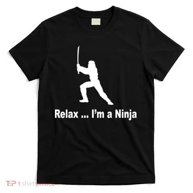 Relax I'm A Ninja T-Shirt