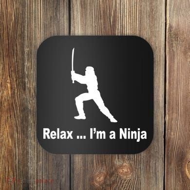 Relax I'm A Ninja Coaster