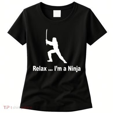 Relax I'm A Ninja Women's T-Shirt