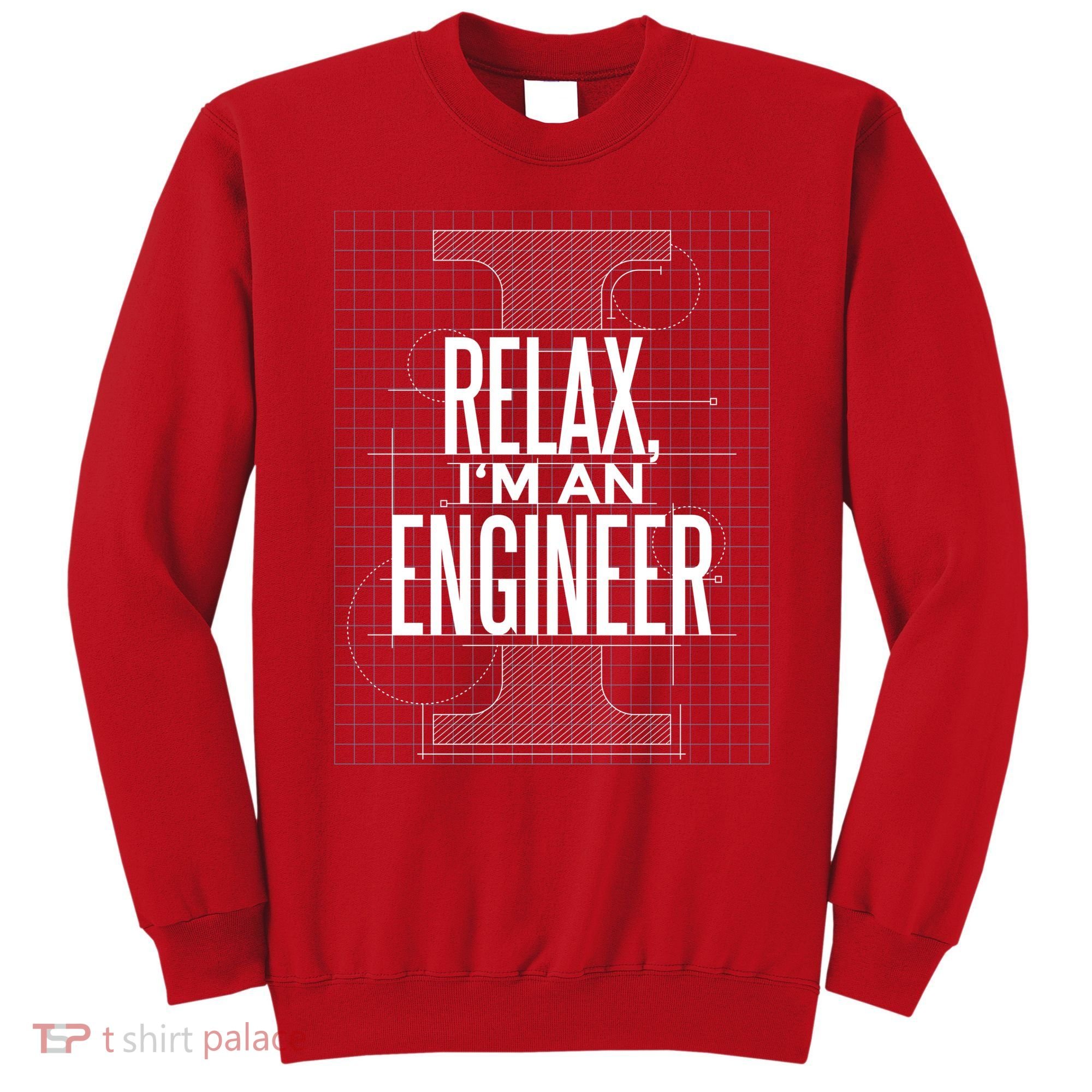 Relax I'm An Engineer Sweatshirt