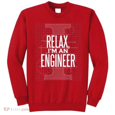 Relax I'm An Engineer Sweatshirt