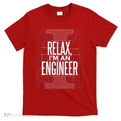 Relax I'm An Engineer T-Shirt