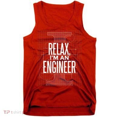 Relax I'm An Engineer Tank Top
