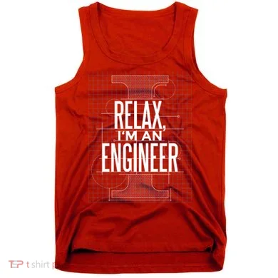 Relax I'm An Engineer Tank Top