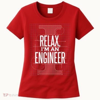 Relax I'm An Engineer Women's T-Shirt