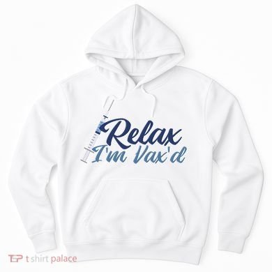 Relax I'm Vax'd Hoodie