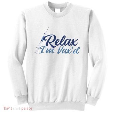 Relax I'm Vax'd Sweatshirt