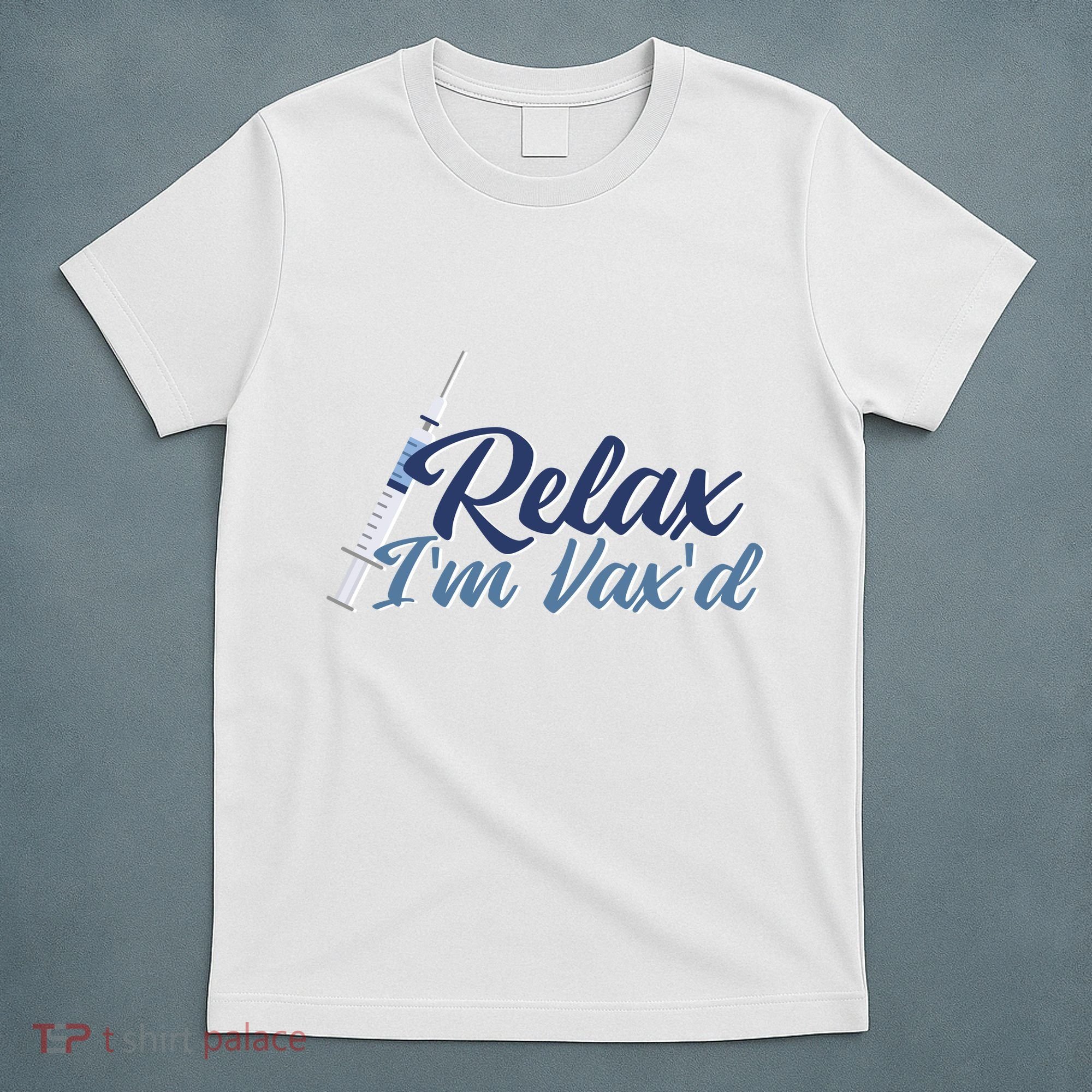 Relax I'm Vax'd T-Shirt