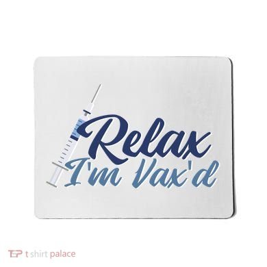 Relax I'm Vax'd Mousepad