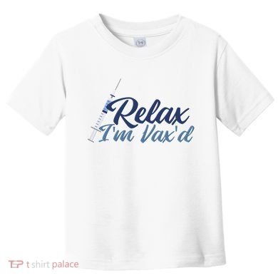 Relax I'm Vax'd Toddler T-Shirt