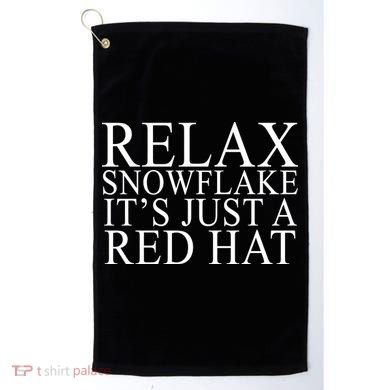 Relax It's Just A Red Hat Pro MAGA Trump 2020 Golf Towel