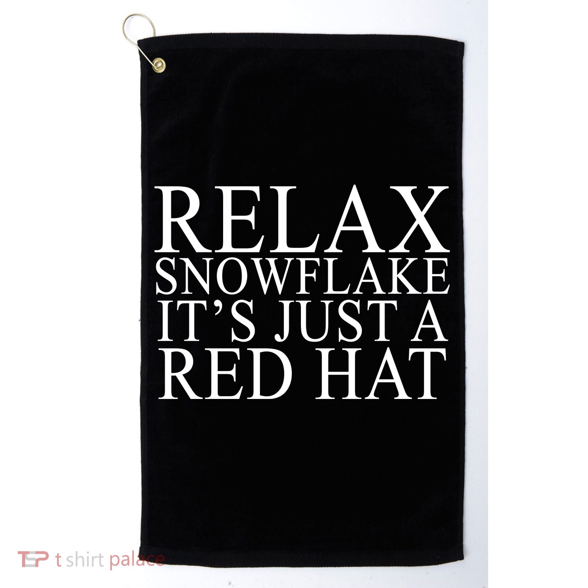 Relax It's Just A Red Hat Pro MAGA Trump 2020 Golf Towel